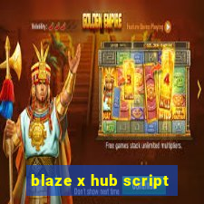 blaze x hub script